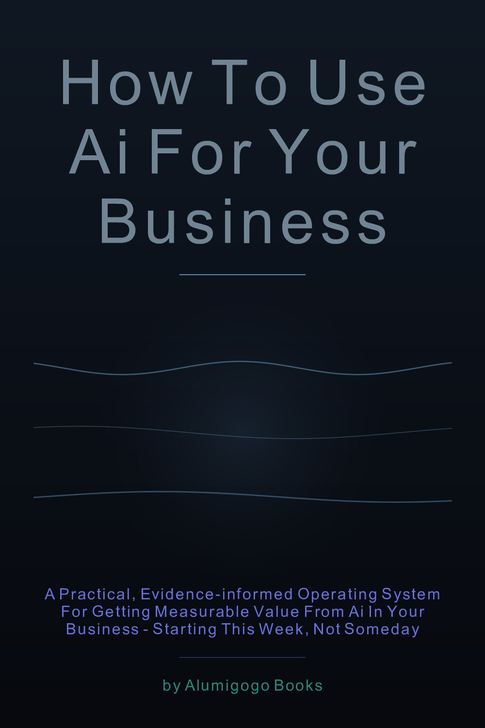 Cover of How to Use AI for Your Business