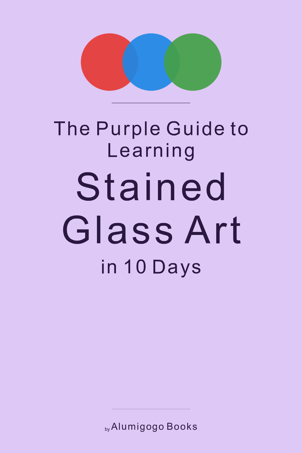 Cover of The Purple Guide to Learning Stained Glass Art in 10 Days