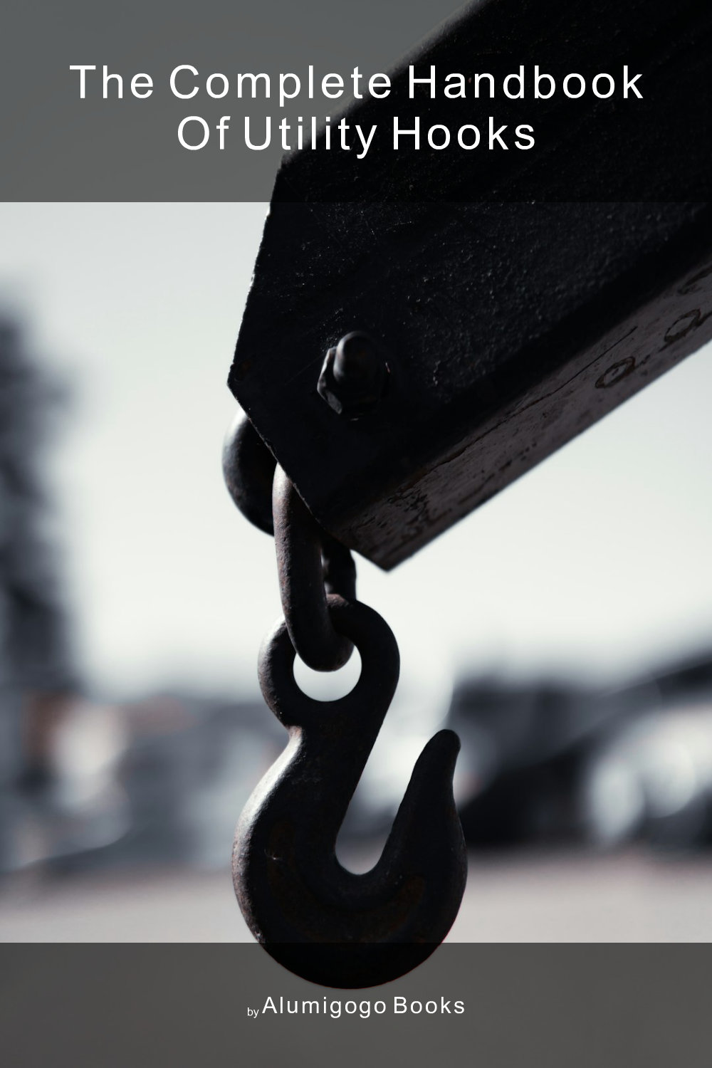 Cover of The Complete Handbook of Utility Hooks
