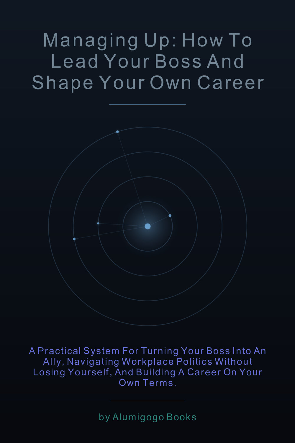 Cover of Managing Up: How to Lead Your Boss and Shape Your Own Career