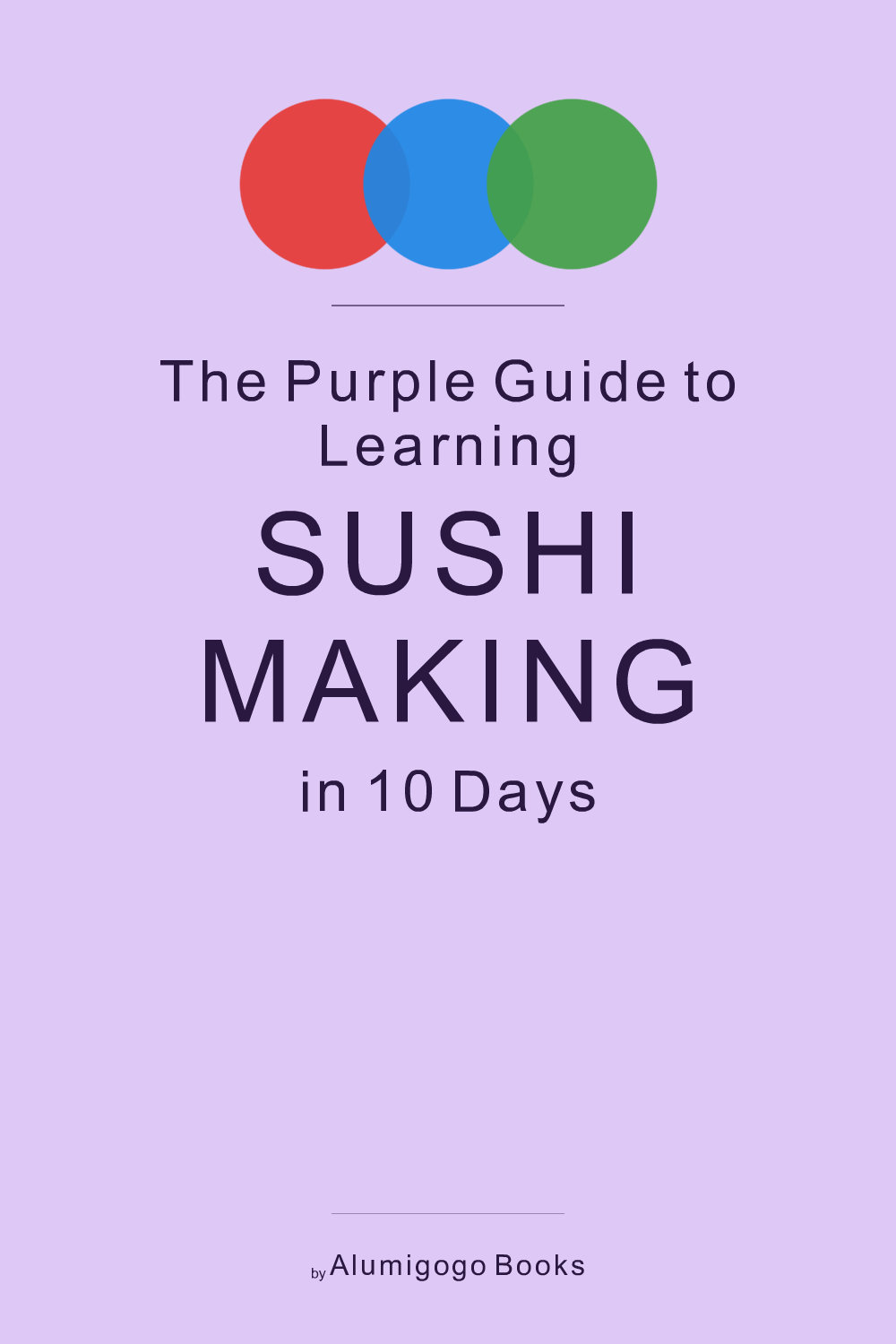 Cover of The Purple Guide to Learning Sushi Making in 10 Days