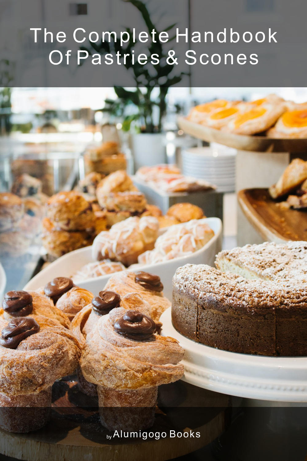 Cover of The Complete Handbook of Pastries & Scones