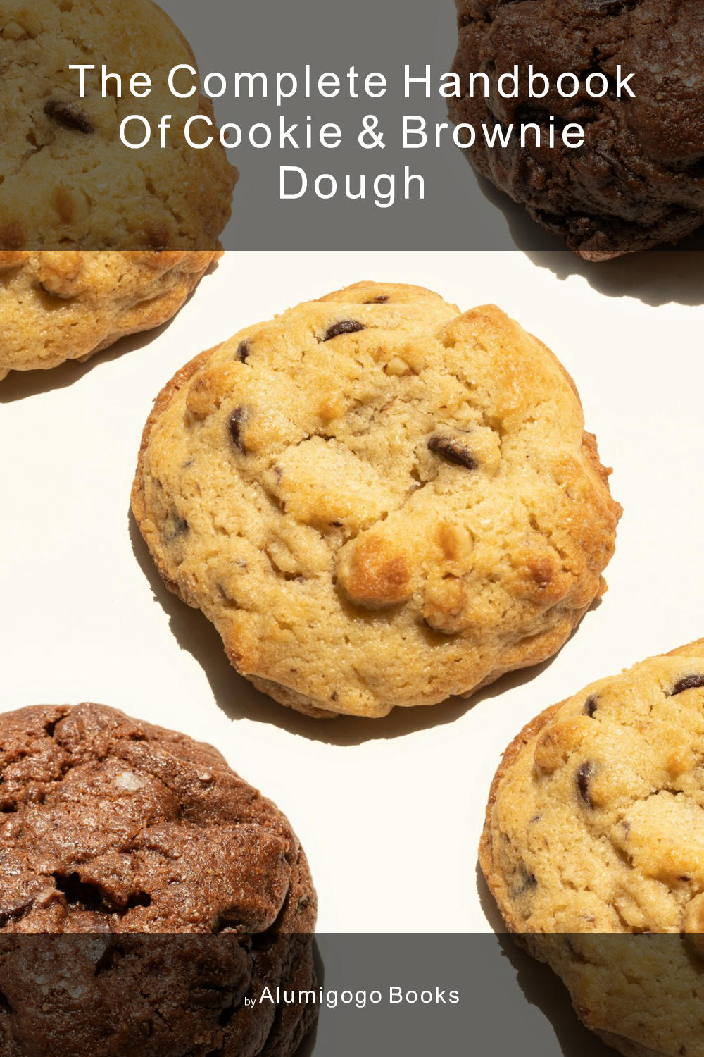 Cover of The Complete Handbook of Cookie & Brownie Dough