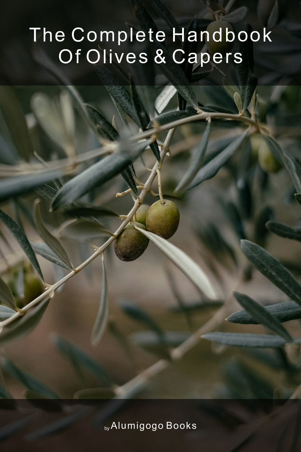 Cover of The Complete Handbook of Olives & Capers