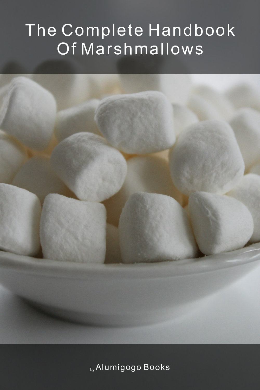 Cover of The Complete Handbook of Marshmallows