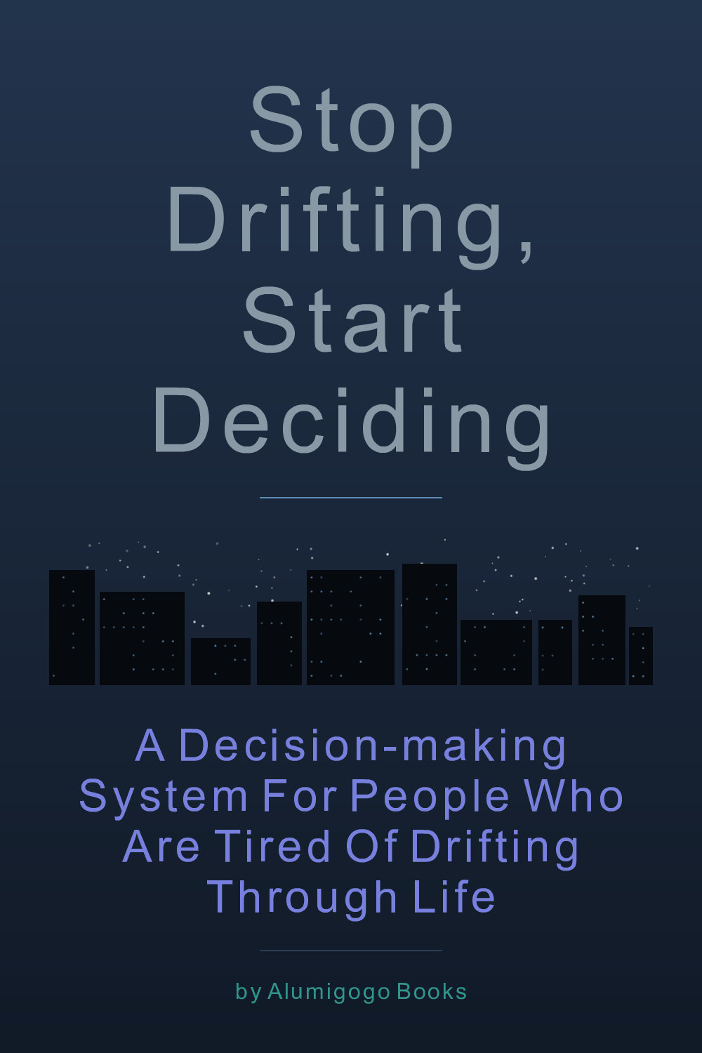Cover of Stop Drifting, Start Deciding