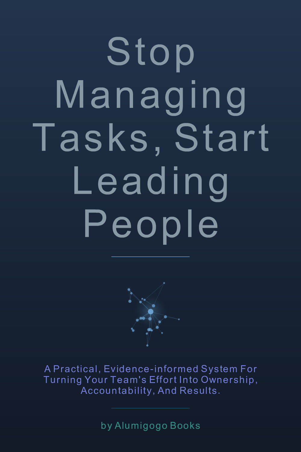 Cover of Stop Managing Tasks, Start Leading People