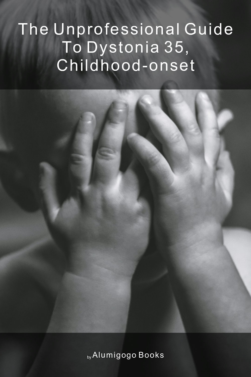 Cover of The Unprofessional Guide to dystonia 35, childhood-onset
