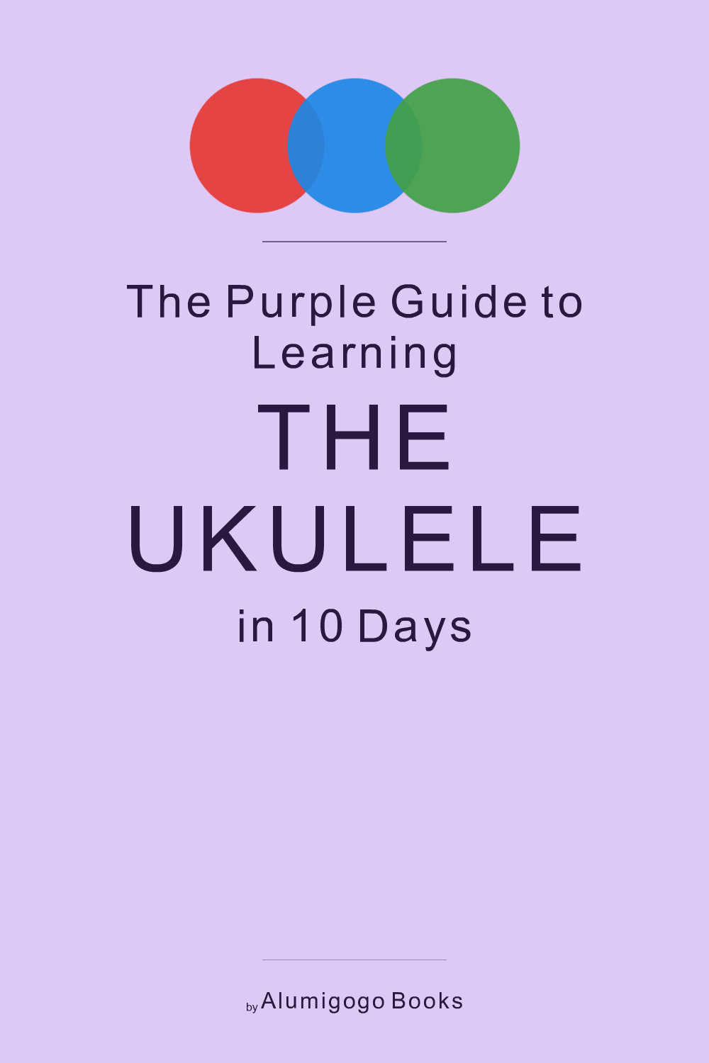 Cover of The Purple Guide to Learning the Ukulele in 10 Days