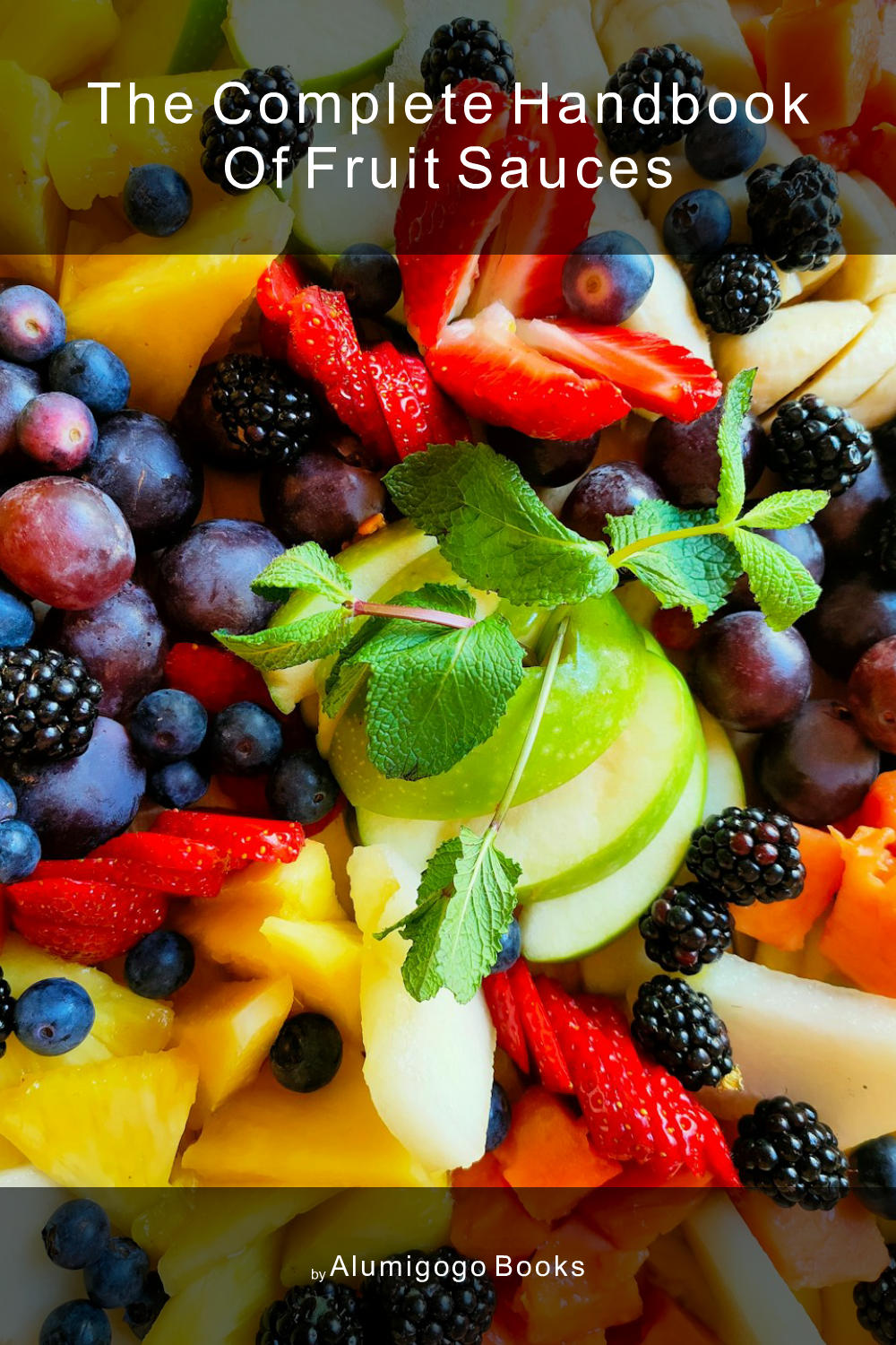 Cover of The Complete Handbook of Fruit Sauces