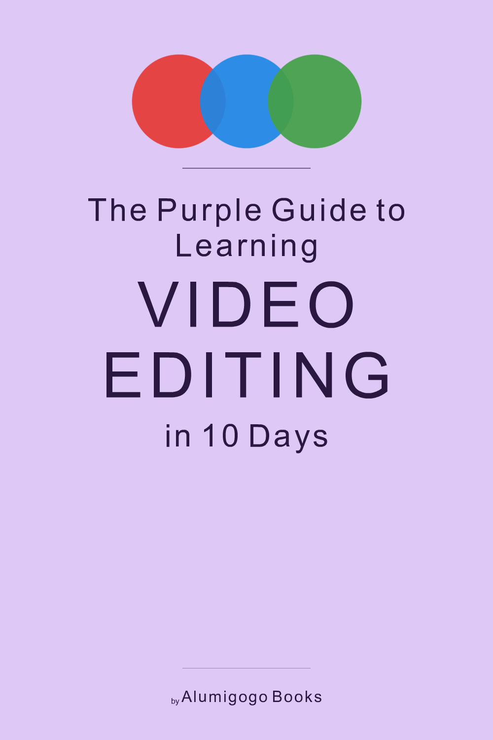 Cover of The Purple Guide to Learning Video Editing in 10 Days