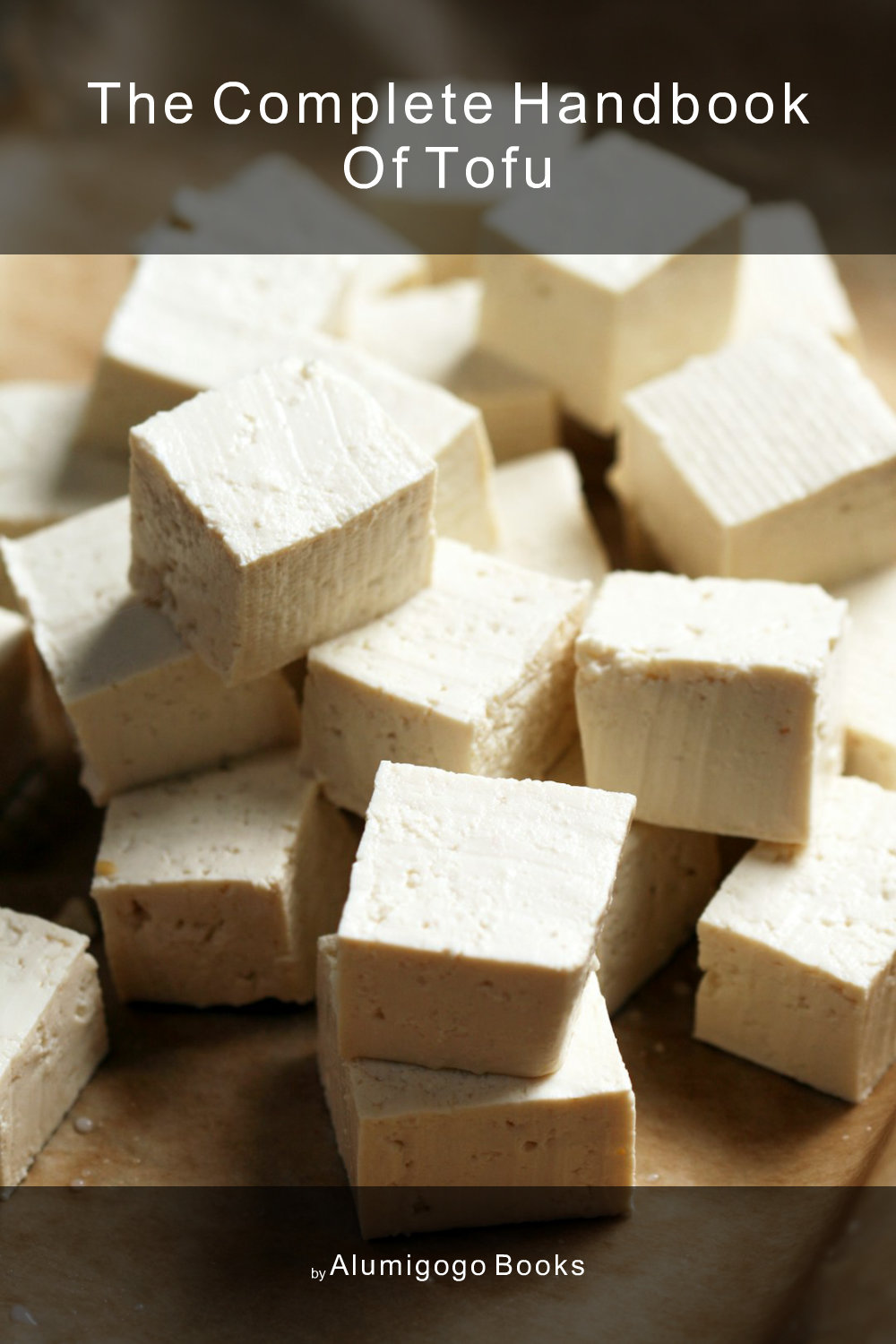 Cover of The Complete Handbook of Tofu