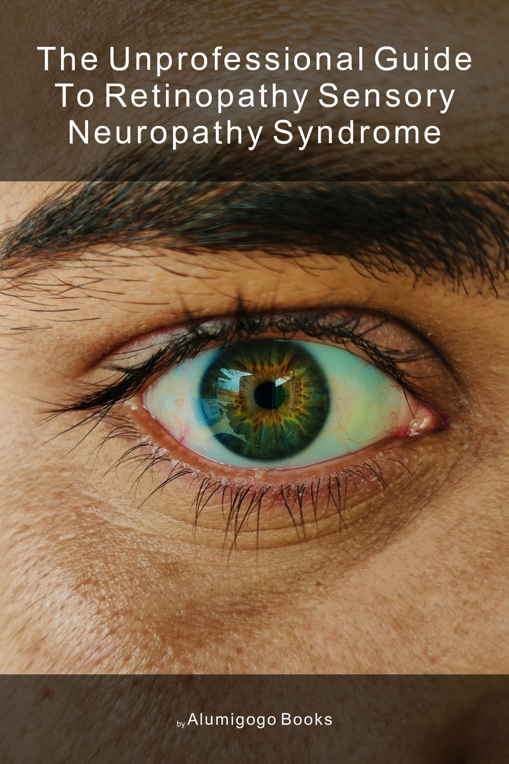 Cover of The Unprofessional Guide to retinopathy sensory neuropathy syndrome