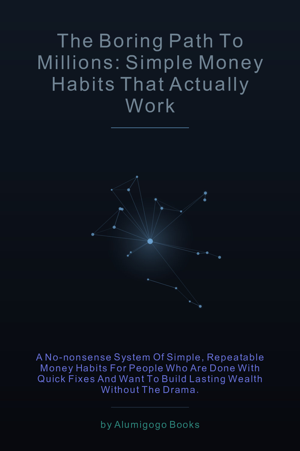 Cover of The Boring Path to Millions: Simple Money Habits That Actually Work