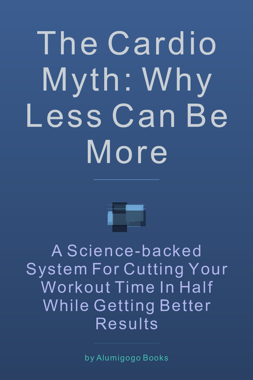 Cover of The Cardio Myth: Why Less Can Be More