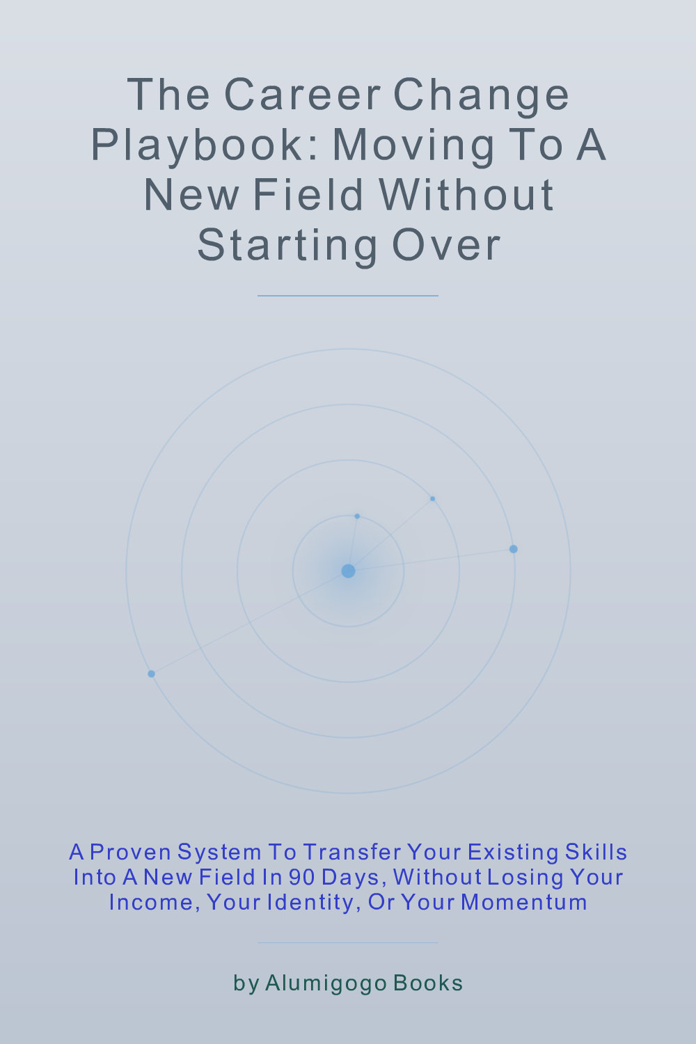 Cover of The Career Change Playbook: Moving to a New Field Without Starting Over