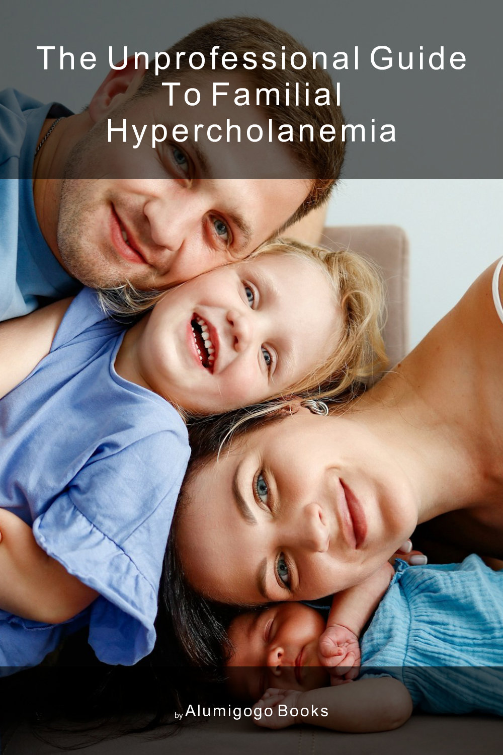 Cover of The Unprofessional Guide to familial hypercholanemia