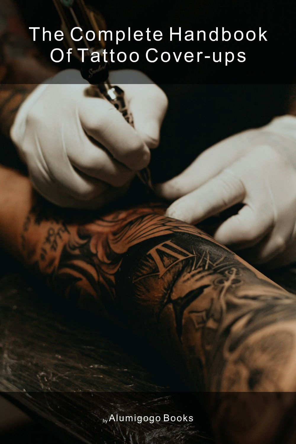 Cover of The Complete Handbook of Tattoo Cover-Ups