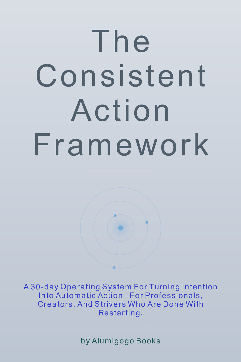 Cover of The Consistent Action Framework