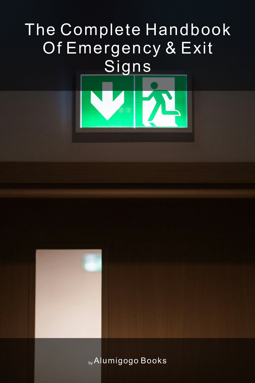 Cover of The Complete Handbook of Emergency & Exit Signs