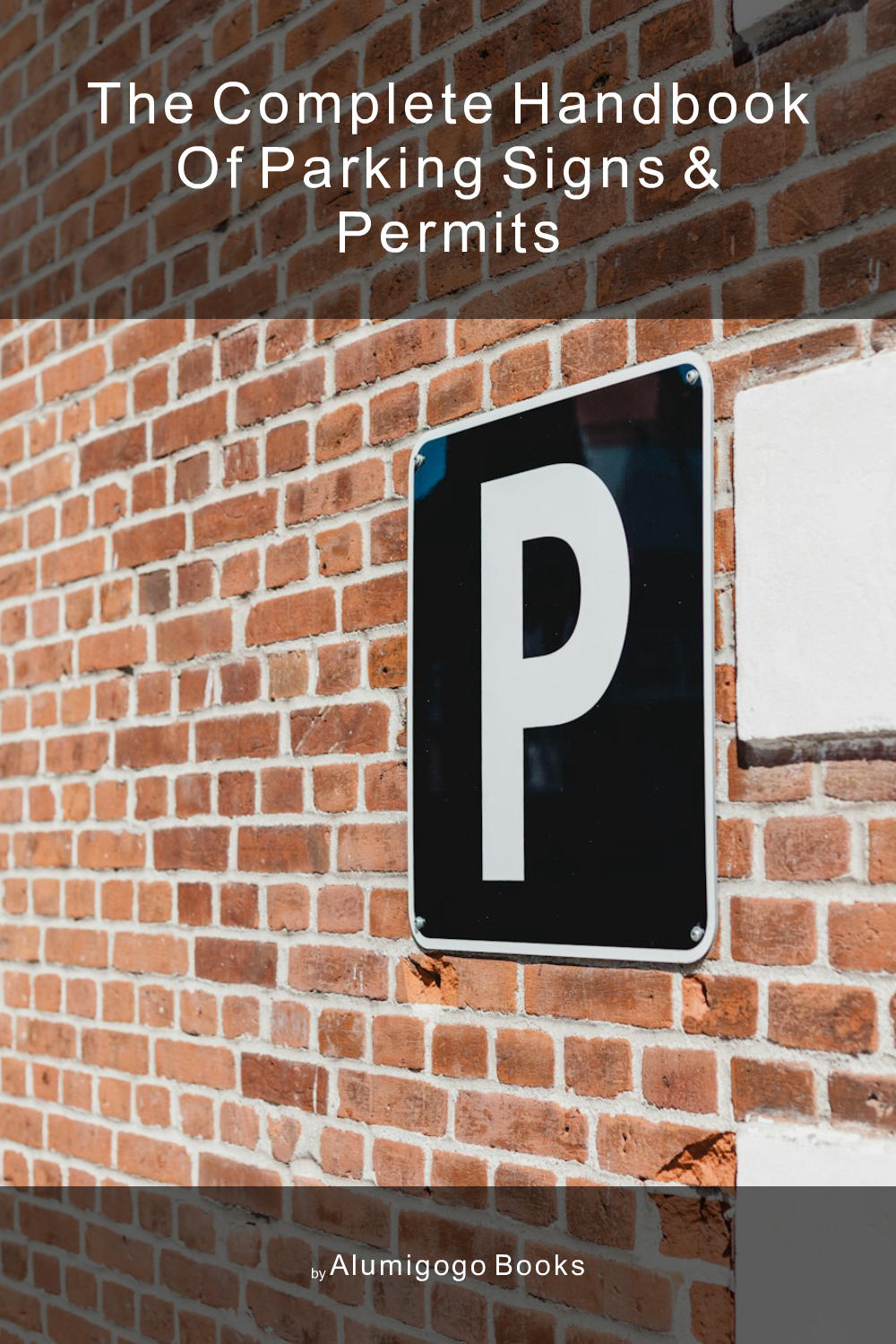Cover of The Complete Handbook of Parking Signs & Permits
