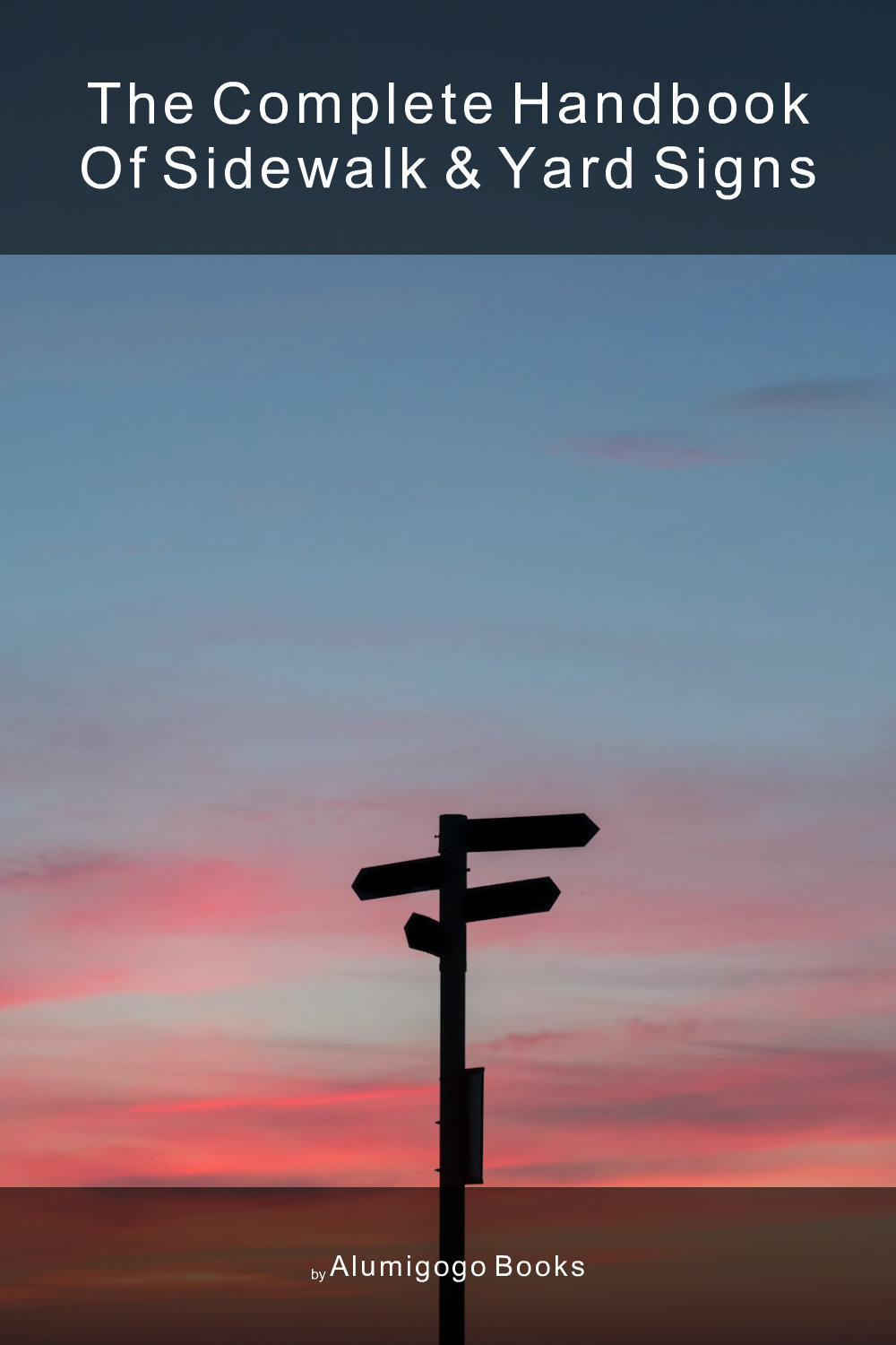 Cover of The Complete Handbook of Sidewalk & Yard Signs