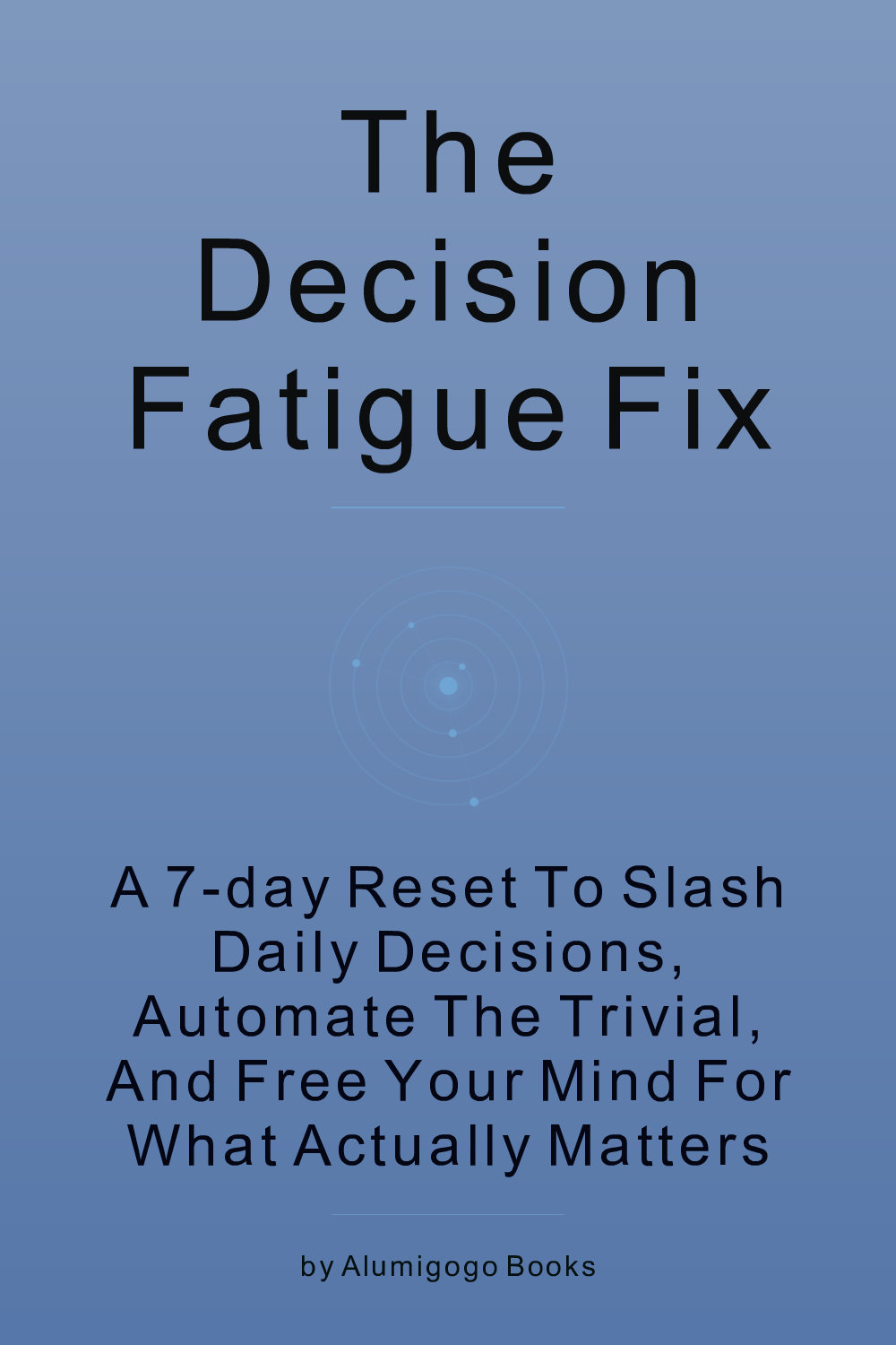 Cover of The Decision Fatigue Fix