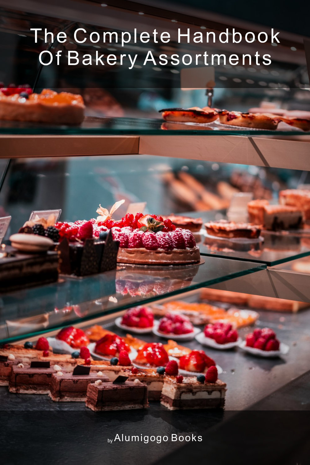Cover of The Complete Handbook of Bakery Assortments