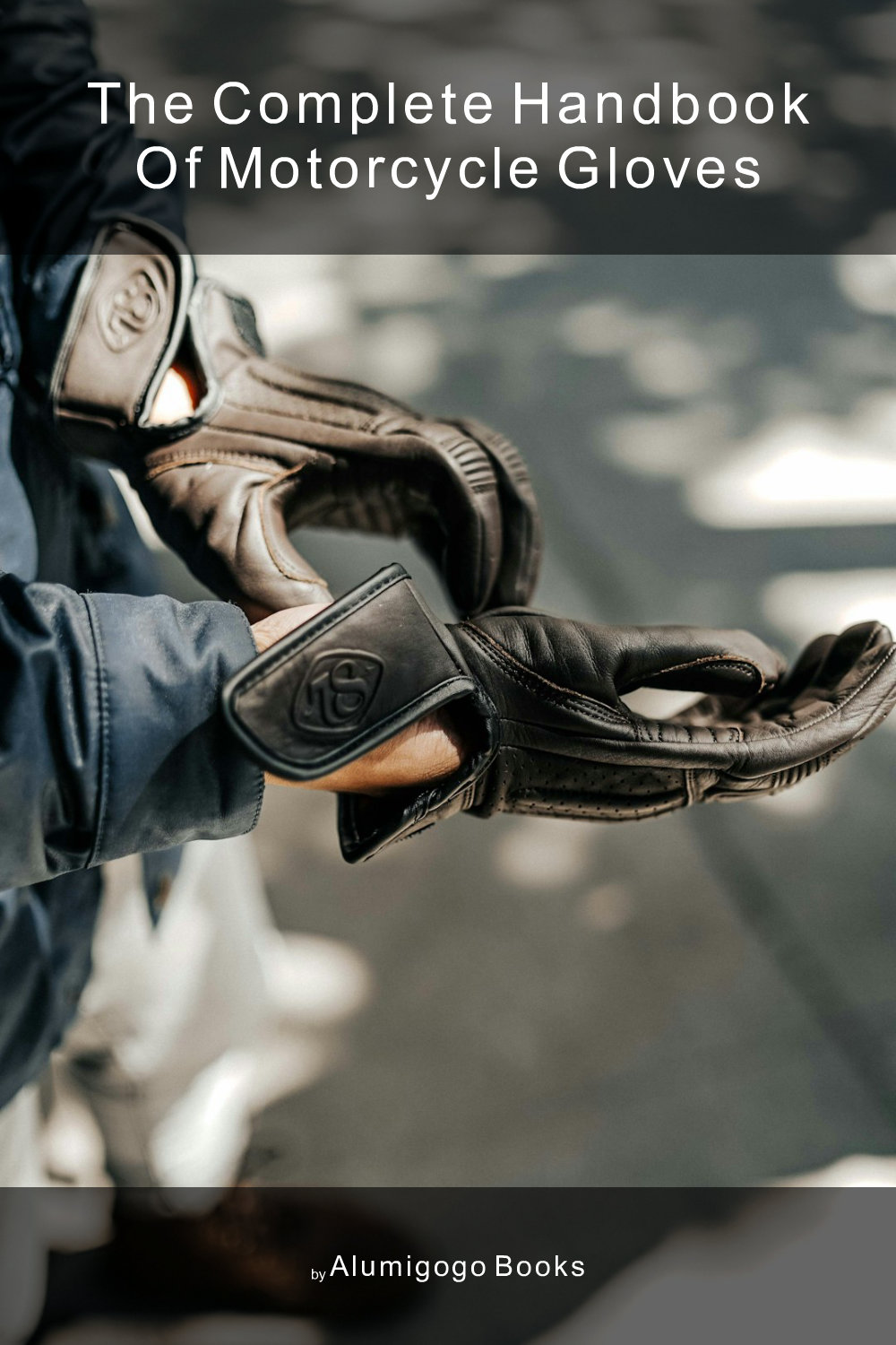 Cover of The Complete Handbook of Motorcycle Gloves