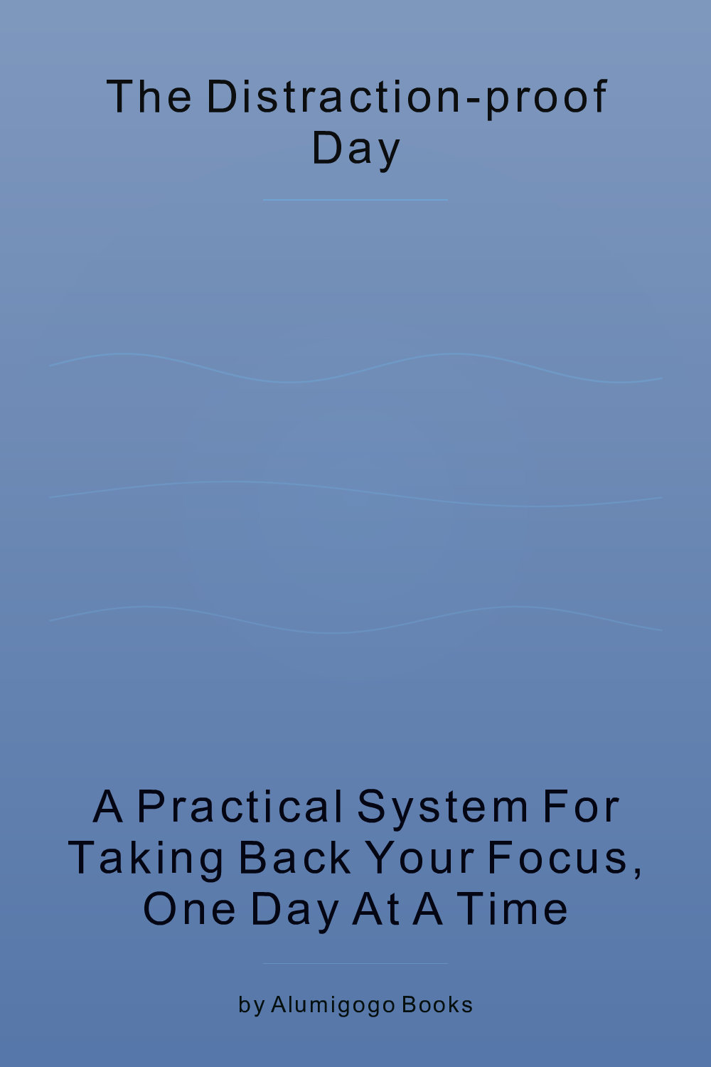 Cover of The Distraction-Proof Day