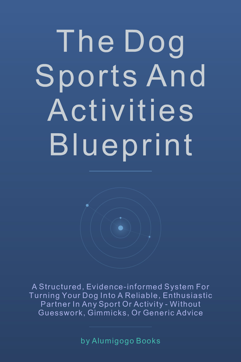 Cover of The Dog Sports and Activities Blueprint