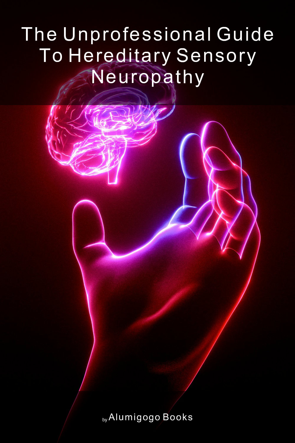 Cover of The Unprofessional Guide to hereditary sensory neuropathy