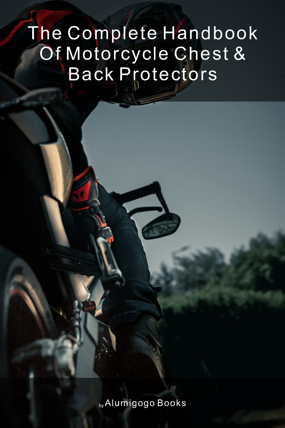 Cover of The Complete Handbook of Motorcycle Chest & Back Protectors