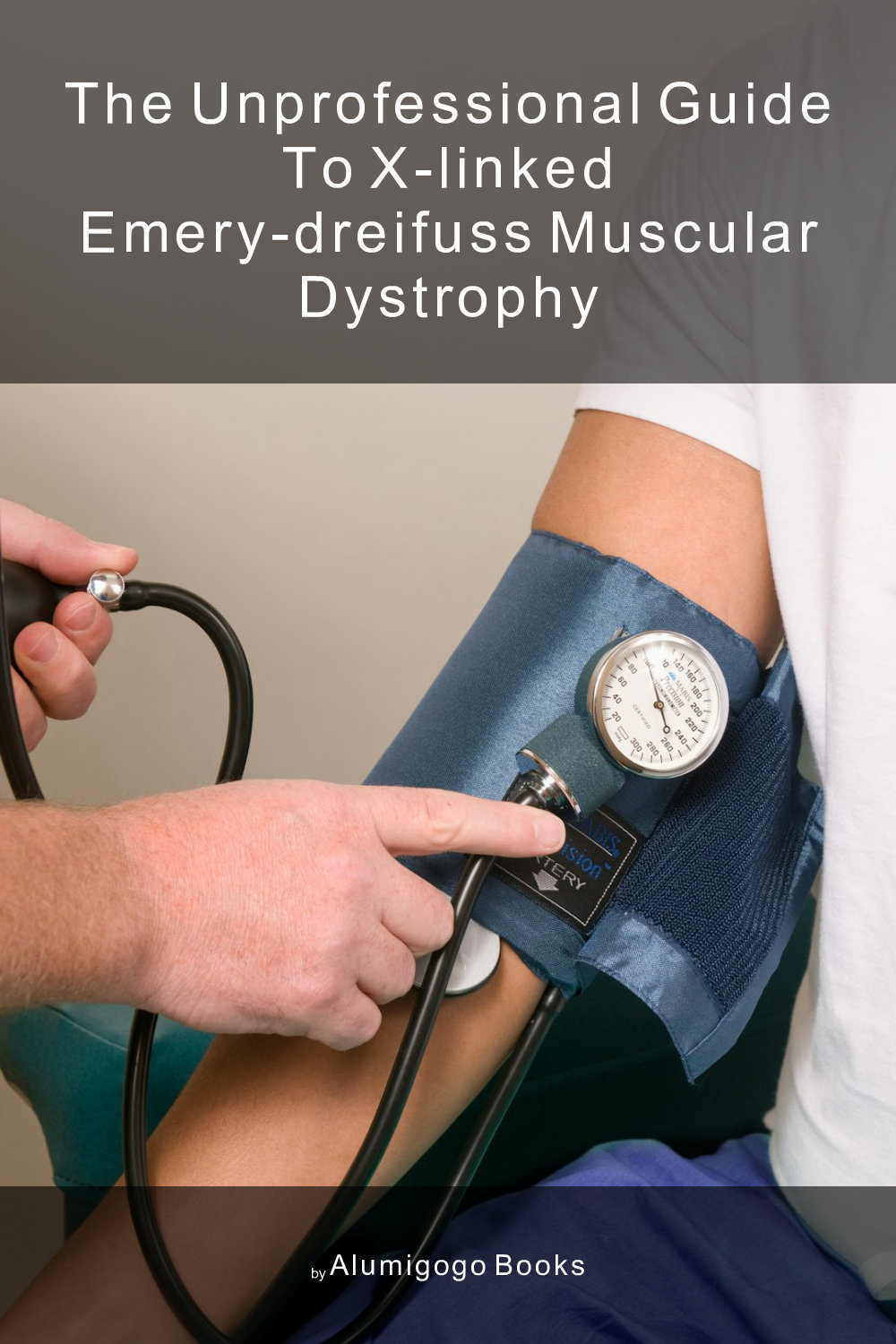 Cover of The Unprofessional Guide to X-linked Emery-Dreifuss muscular dystrophy