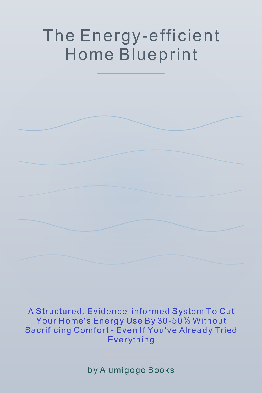 Cover of The Energy-Efficient Home Blueprint