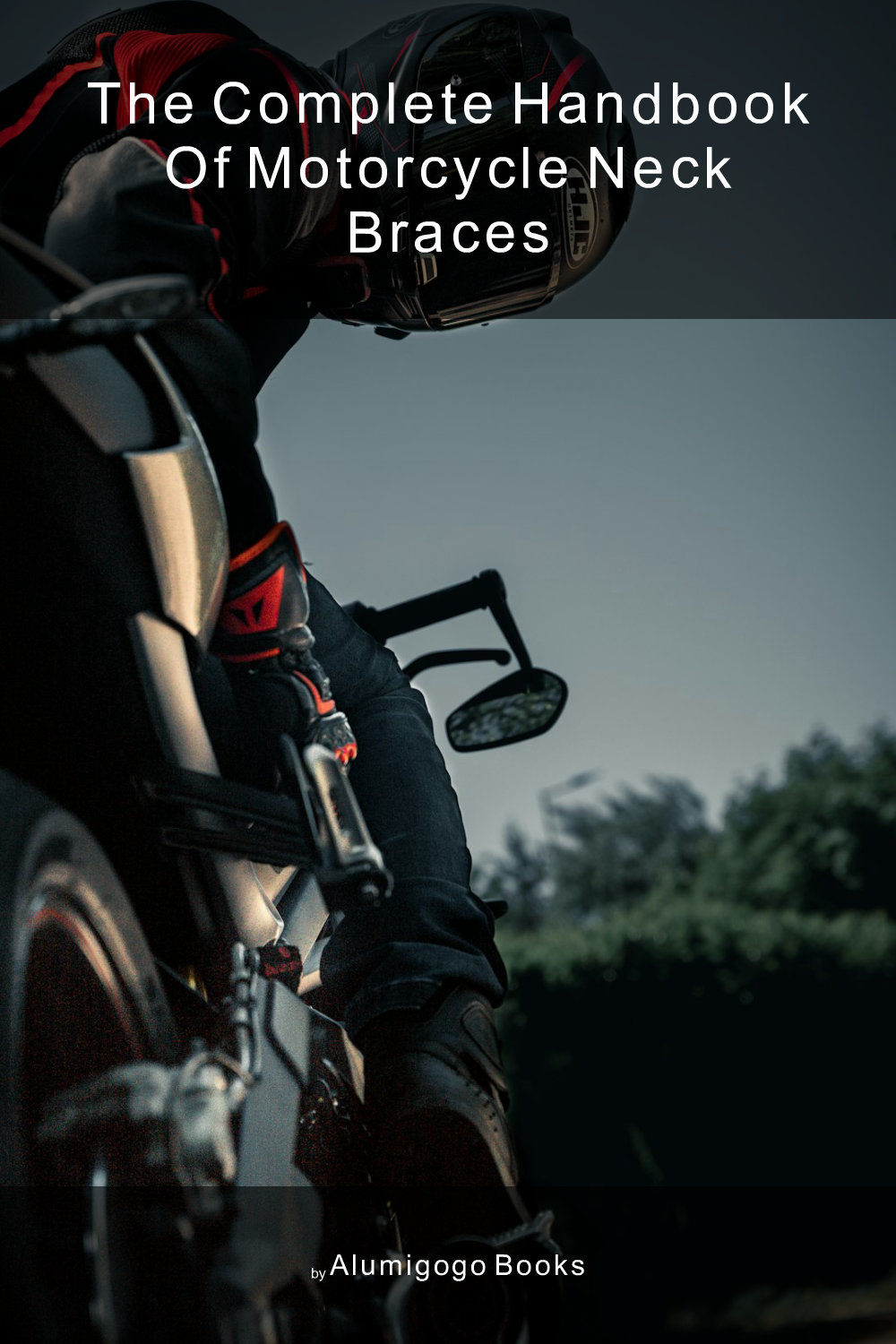 Cover of The Complete Handbook of Motorcycle Neck Braces