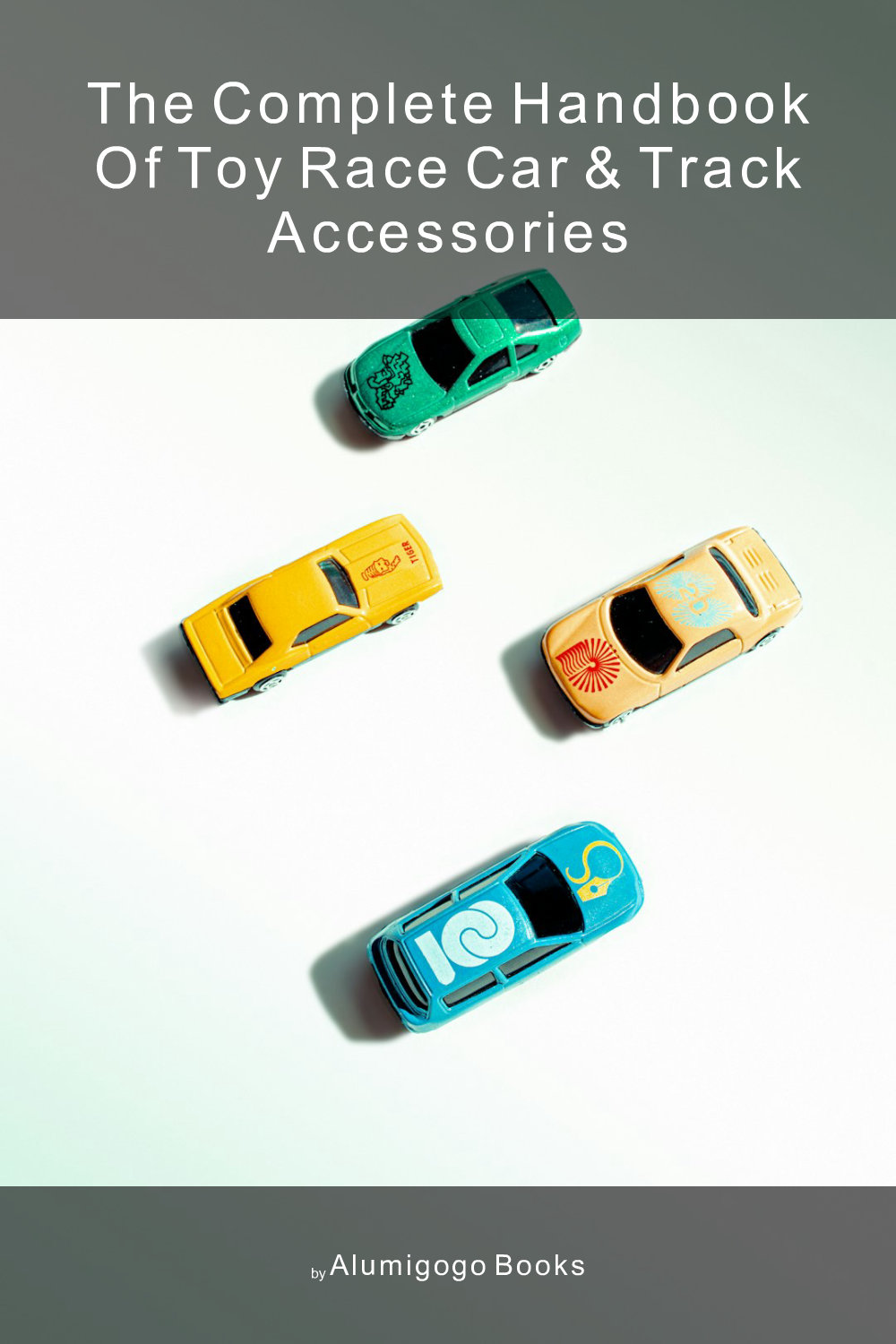 Cover of The Complete Handbook of Toy Race Car & Track Accessories