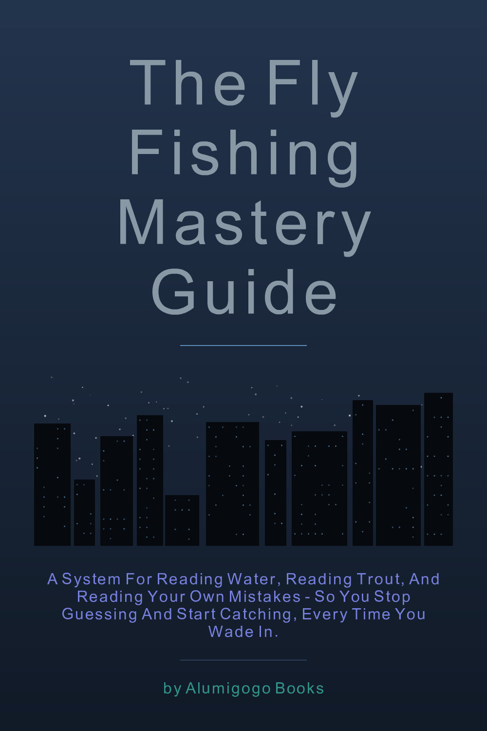 Cover of The Fly Fishing Mastery Guide