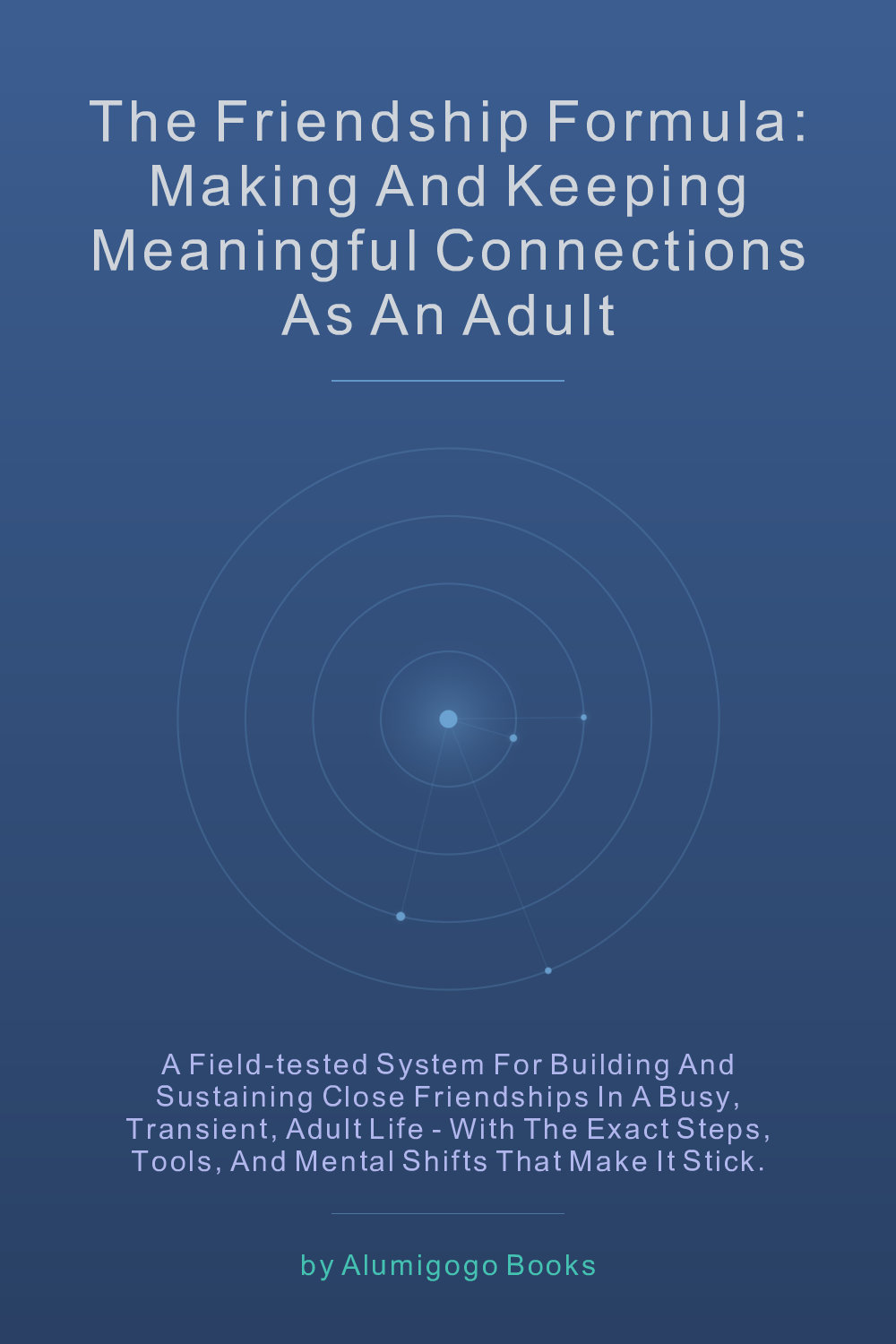 Cover of The Friendship Formula: Making and Keeping Meaningful Connections as an Adult