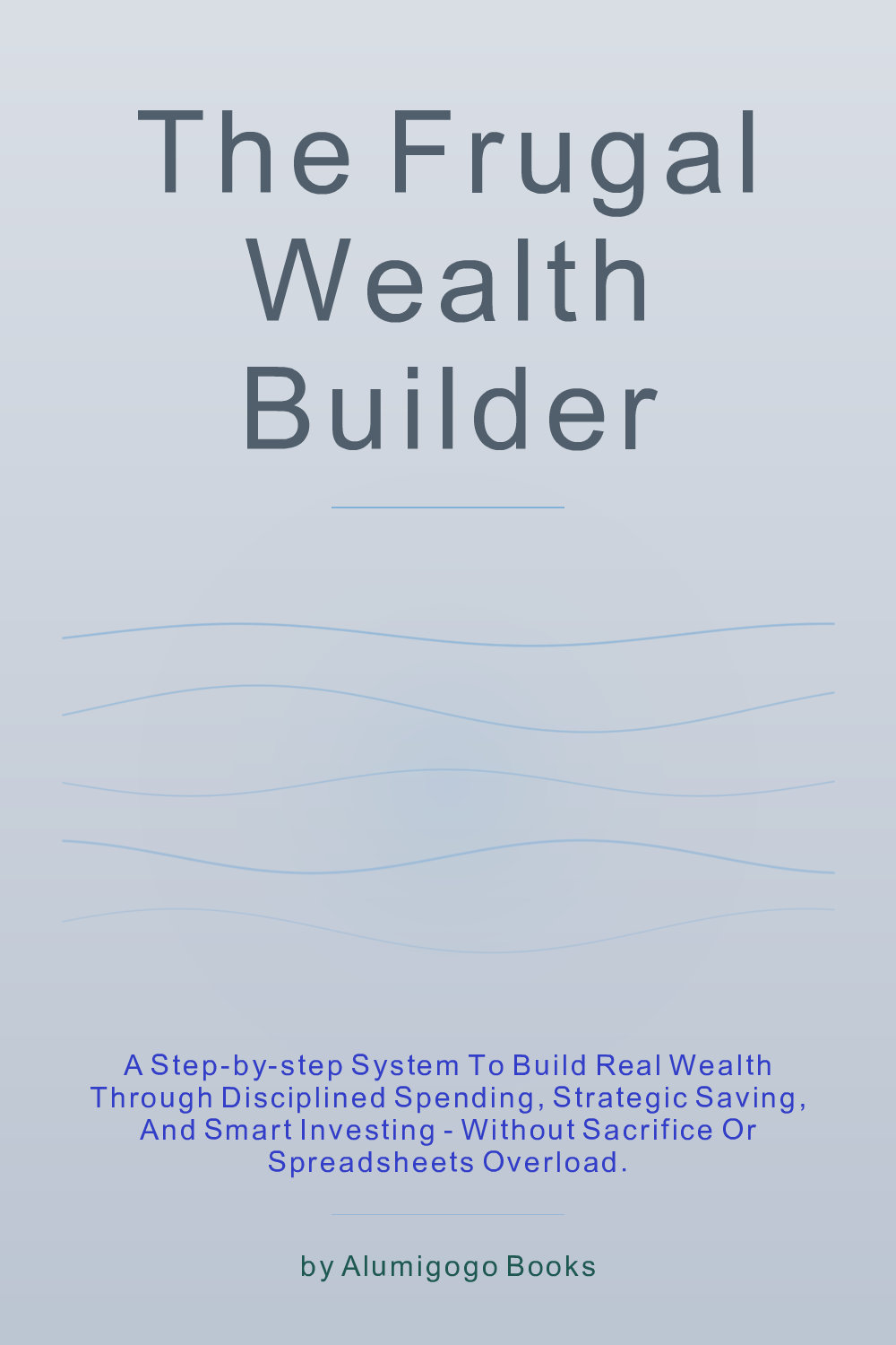 Cover of The Frugal Wealth Builder