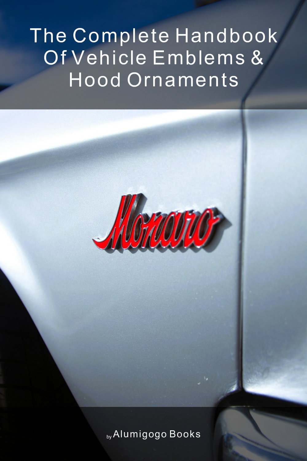 Cover of The Complete Handbook of Vehicle Emblems & Hood Ornaments