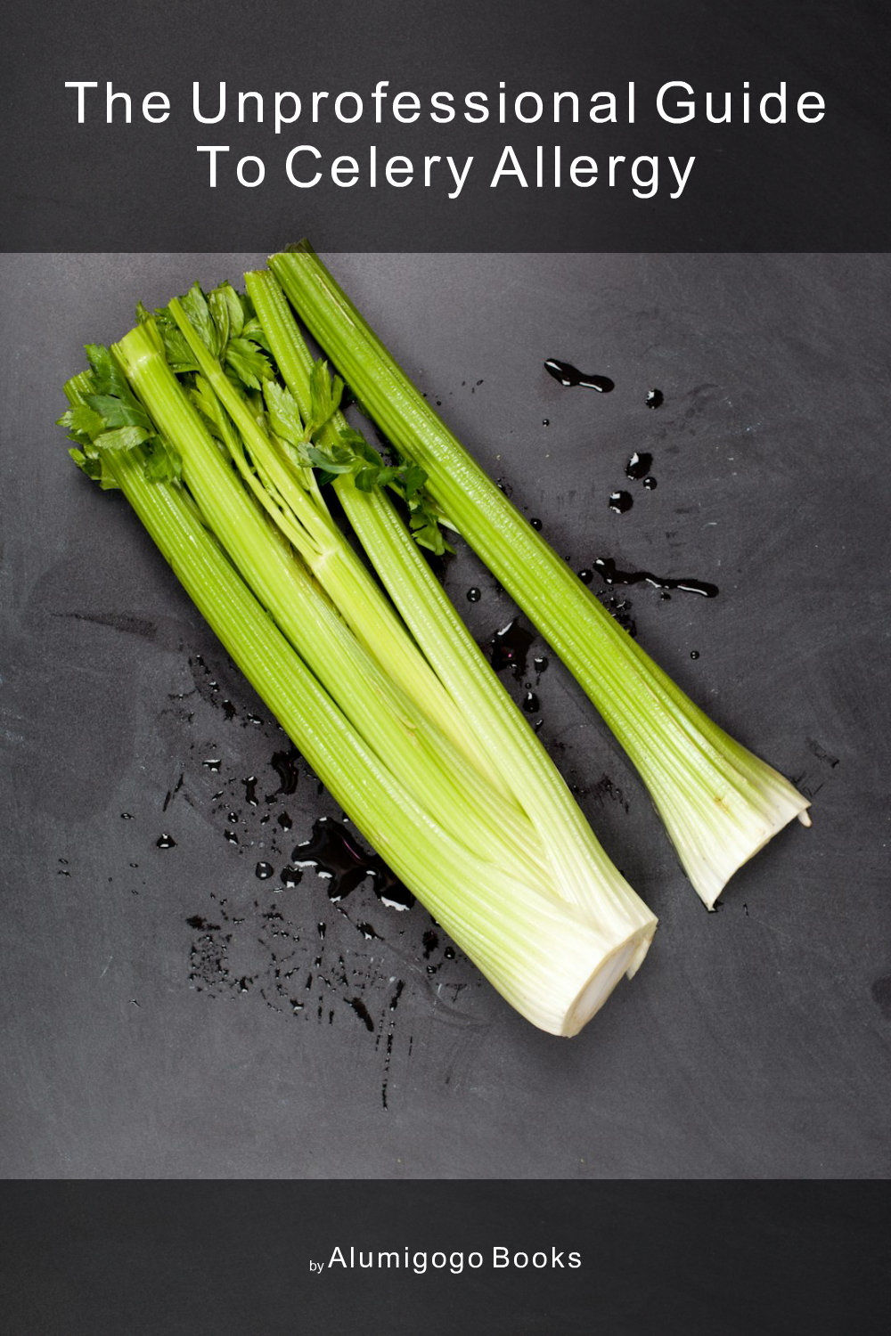 Cover of The Unprofessional Guide to celery allergy