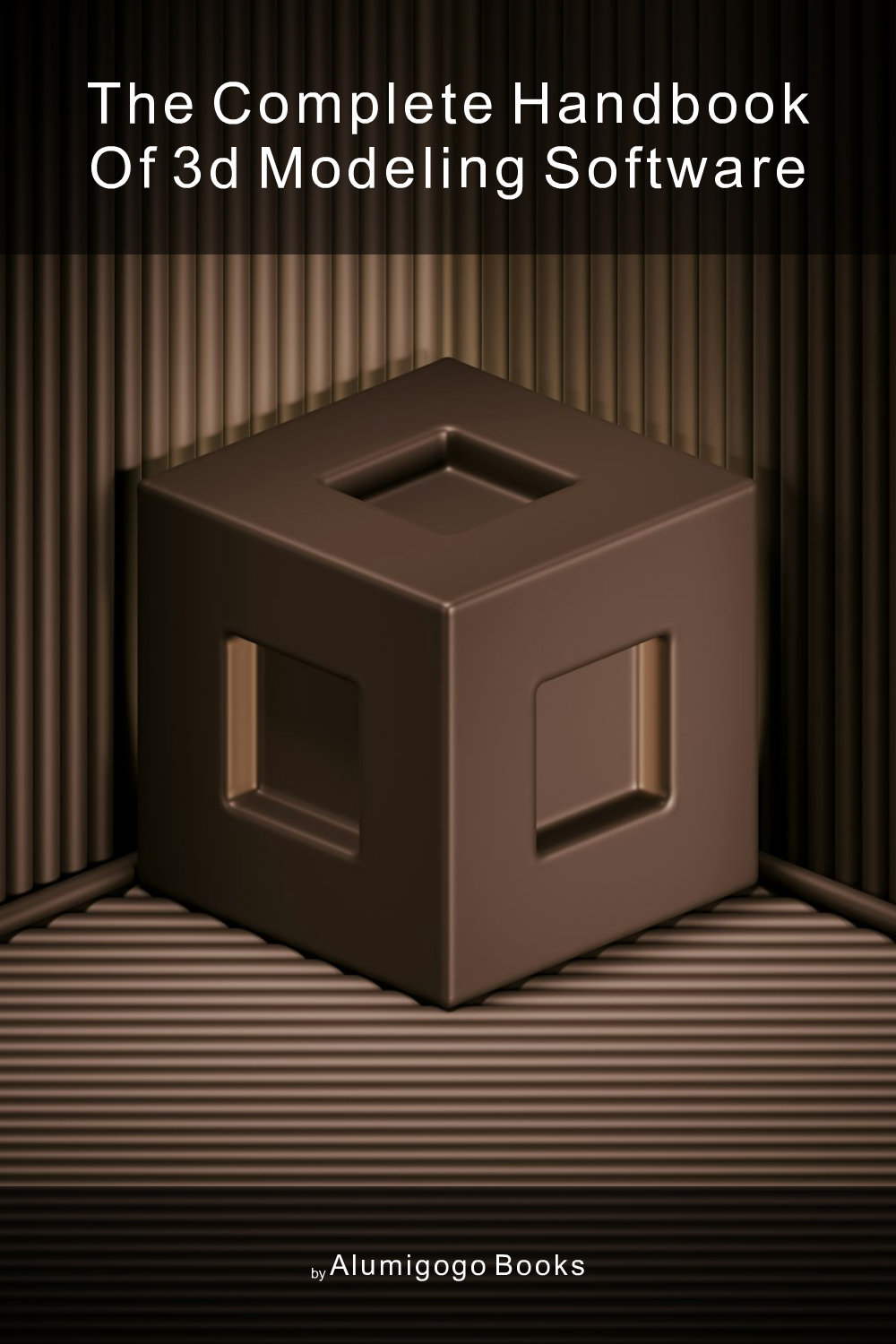 Cover of The Complete Handbook of 3D Modeling Software