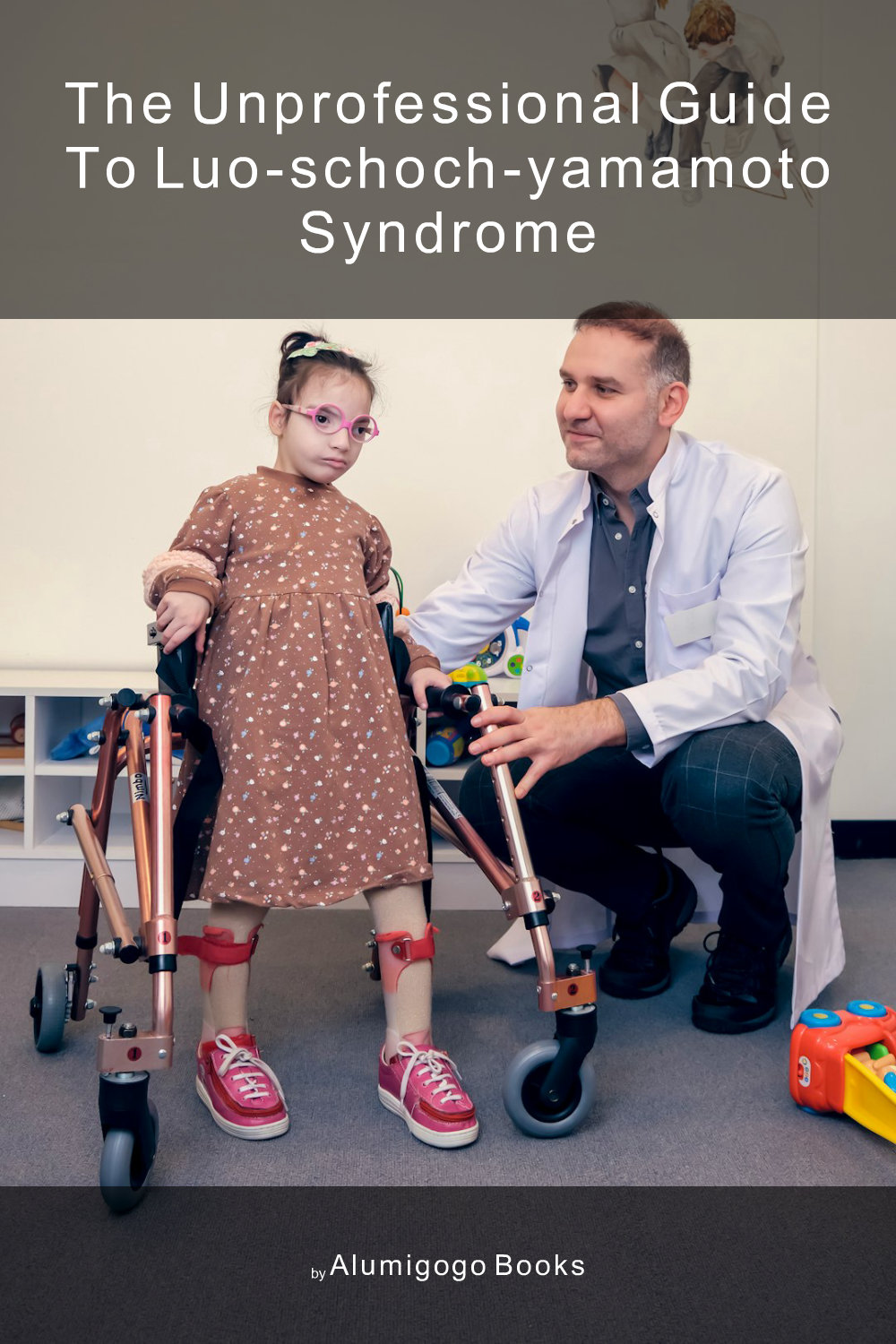Cover of The Unprofessional Guide to Luo-Schoch-Yamamoto syndrome