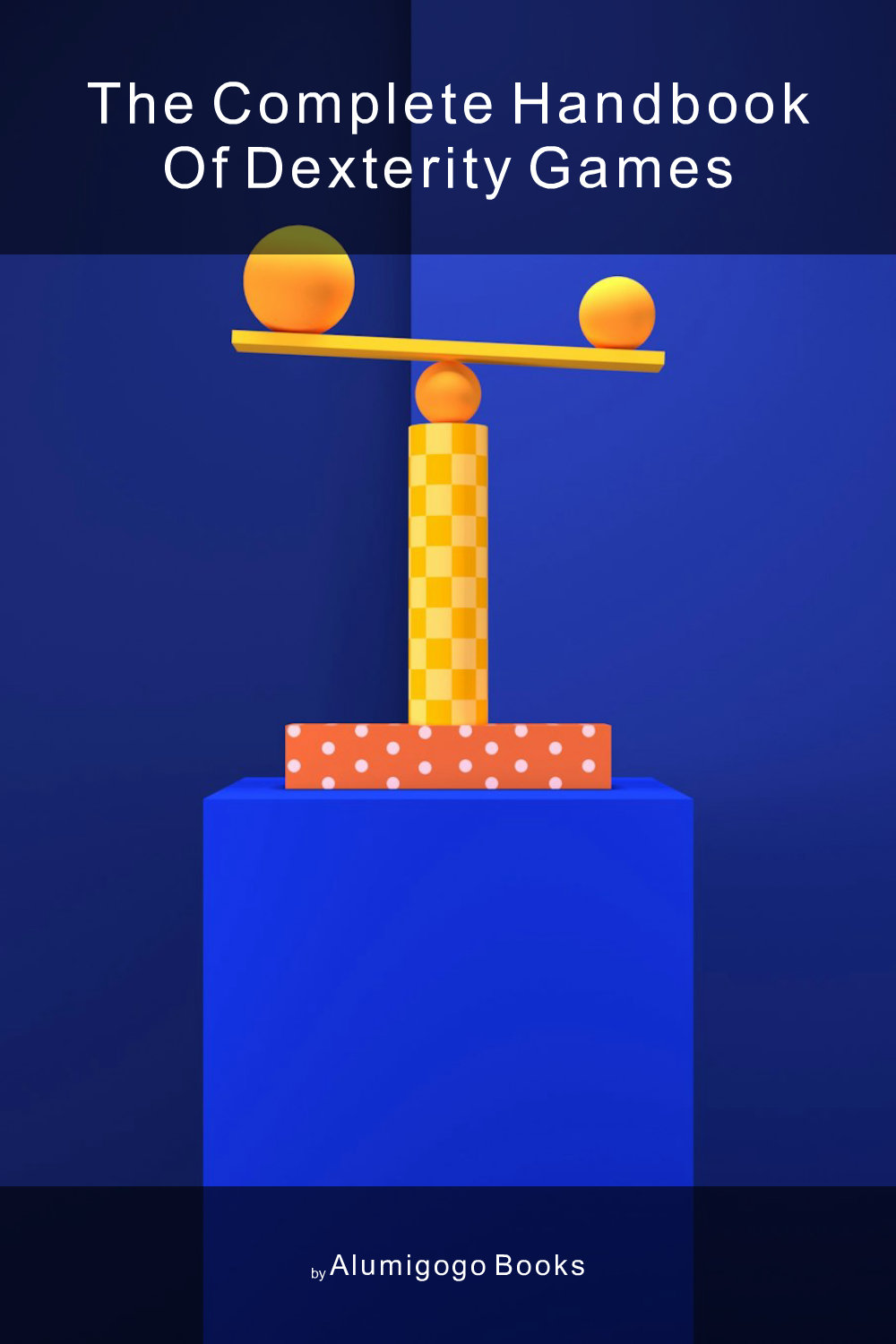 Cover of The Complete Handbook of Dexterity Games