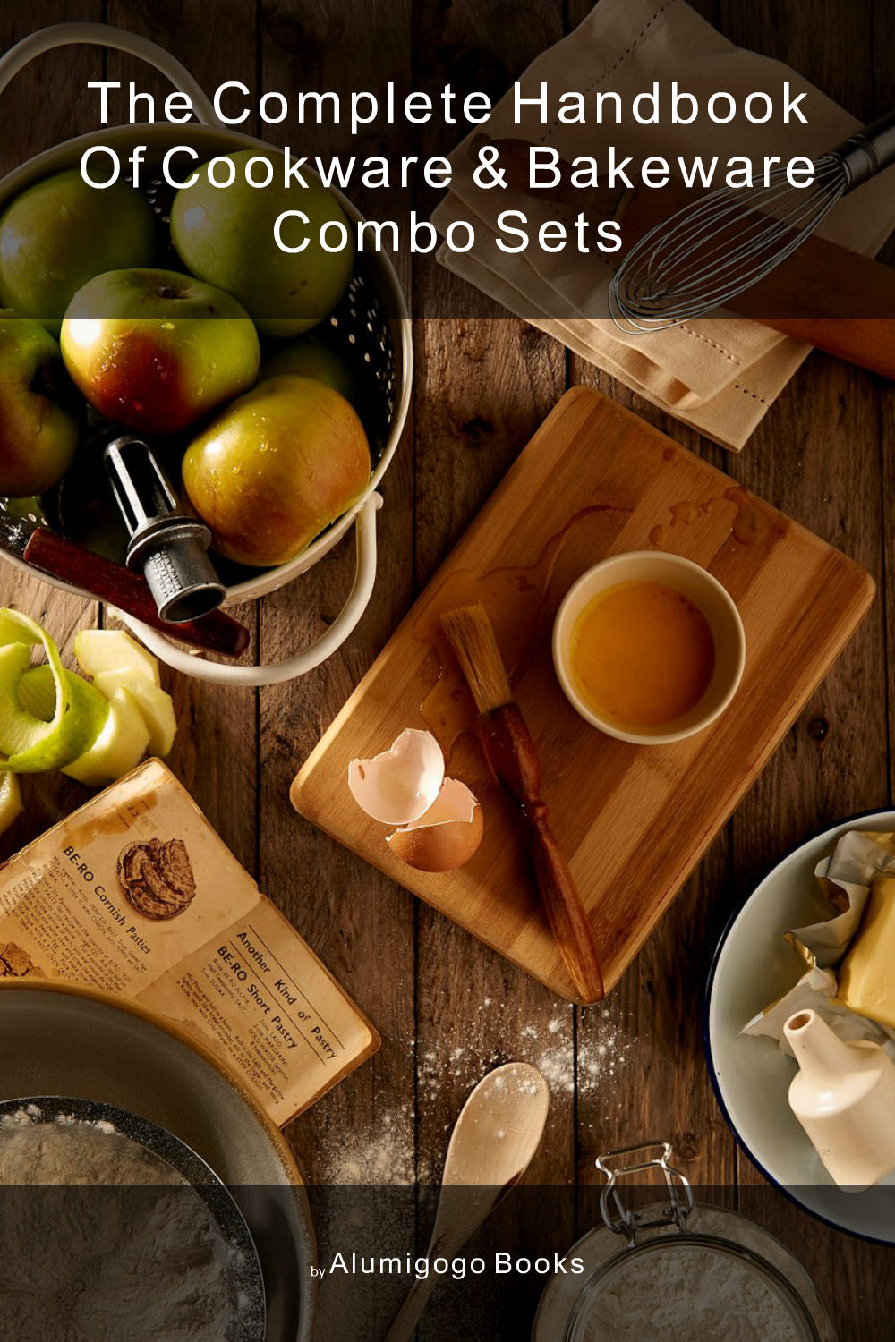 Cover of The Complete Handbook of Cookware & Bakeware Combo Sets
