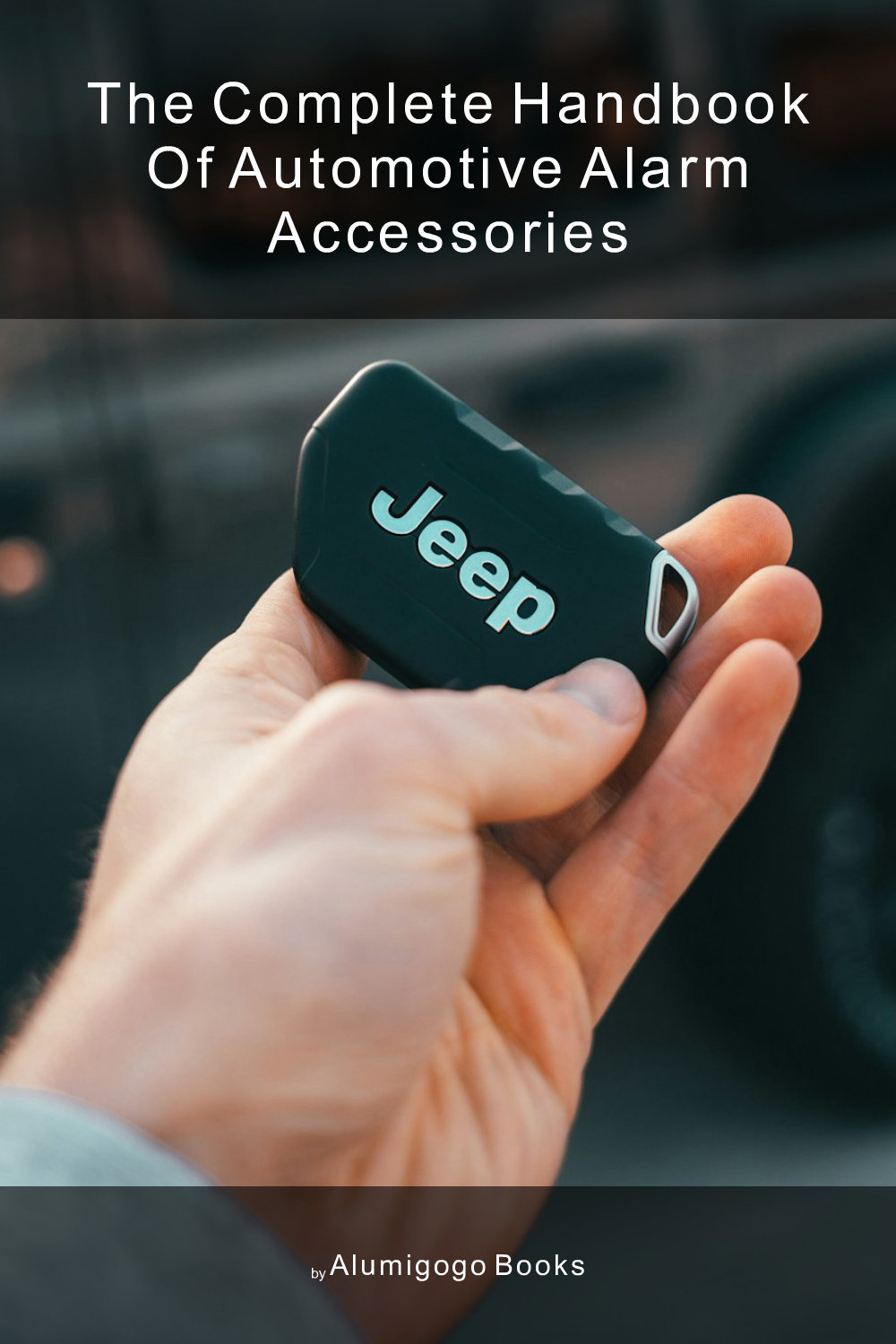 Cover of The Complete Handbook of Automotive Alarm Accessories