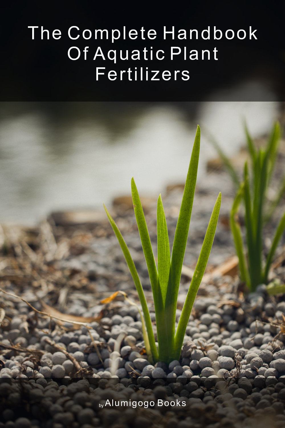 Cover of The Complete Handbook of Aquatic Plant Fertilizers