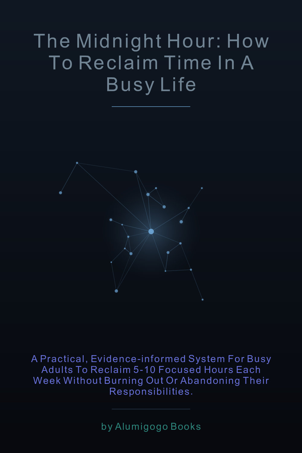 Cover of The Midnight Hour: How to Reclaim Time in a Busy Life