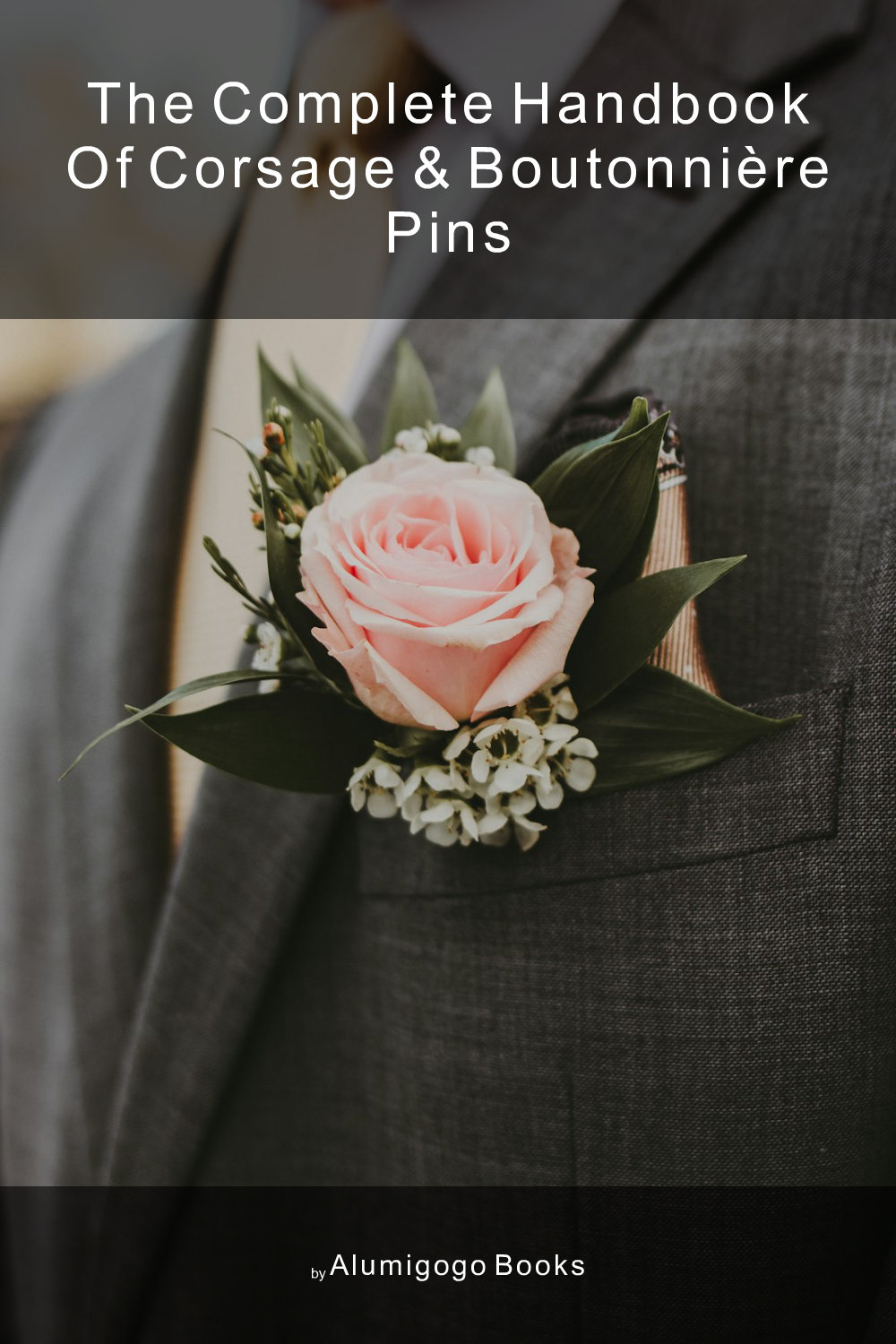 Cover of The Complete Handbook of Corsage & Boutonnière Pins
